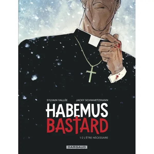 HABEMUS BASTARD - TOME 1 - L ETRE NECESSAIRE