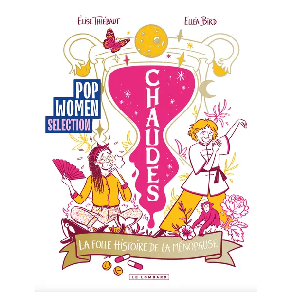 CHAUDES - LA FOLLE HISTOIRE DE LA MENOPAUSE