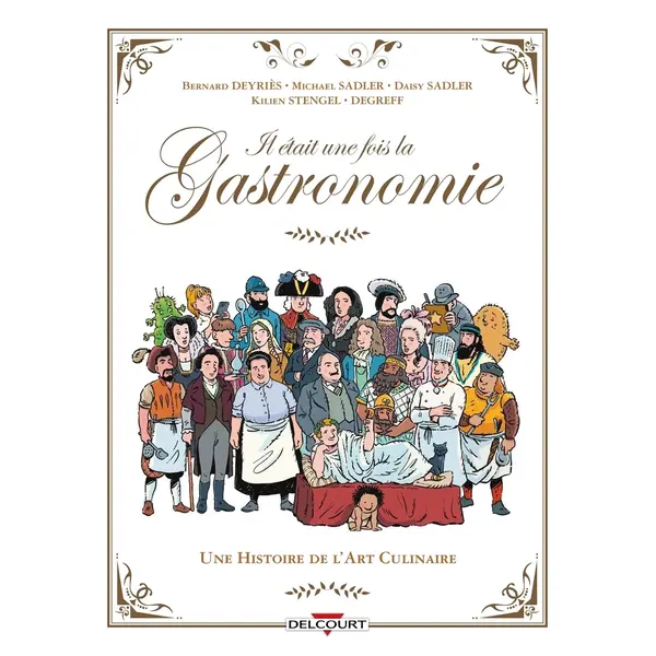 IL ETAIT UNE FOIS LA GASTRONOMIE - RECIT COMPLET - IL ETAIT UNE FOIS LA GASTRONOMIE - UNE HISTOIRE D