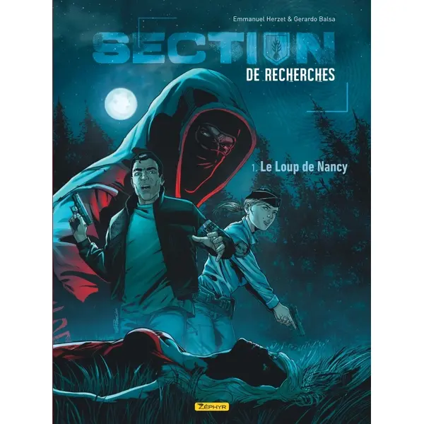 SECTION DE RECHERCHES : GENDARMERIE NATIONALE - TOME 1 - LE LOUP DE NANCY