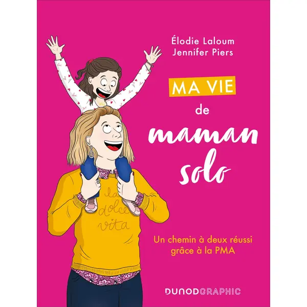 MA VIE DE MAMAN SOLO - UN CHEMIN A DEUX REUSSI GRACE A LA PMA