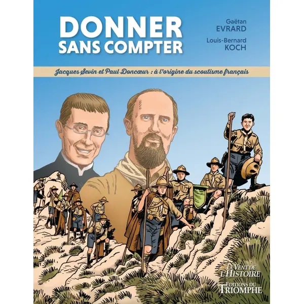 DONNER SANS COMPTER : JACQUES SEVIN ET PAUL DONCOEUR, A L'ORIGINE DU SCOUTISME FRANCAIS