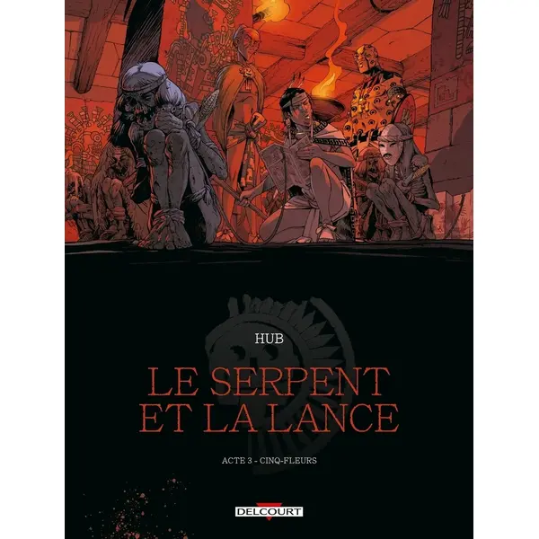 LE SERPENT ET LA LANCE T03 - CINQ-FLEURS
