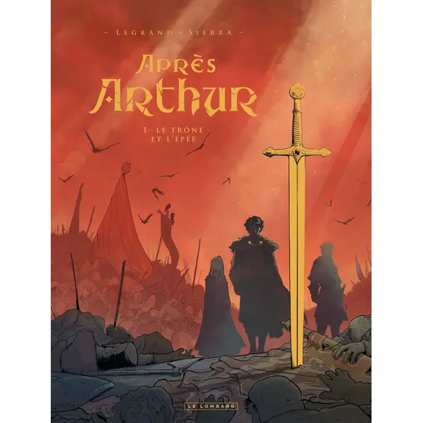 APRES ARTHUR - TOME 1 - LE TRONE ET L'EPEE