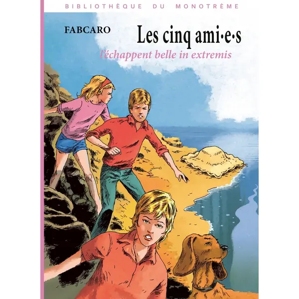 LES CINQ AMI E S L'ECHAPPENT BELLE IN EXTREMIS