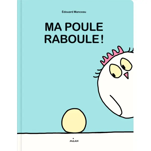 MA POULE RABOULE !