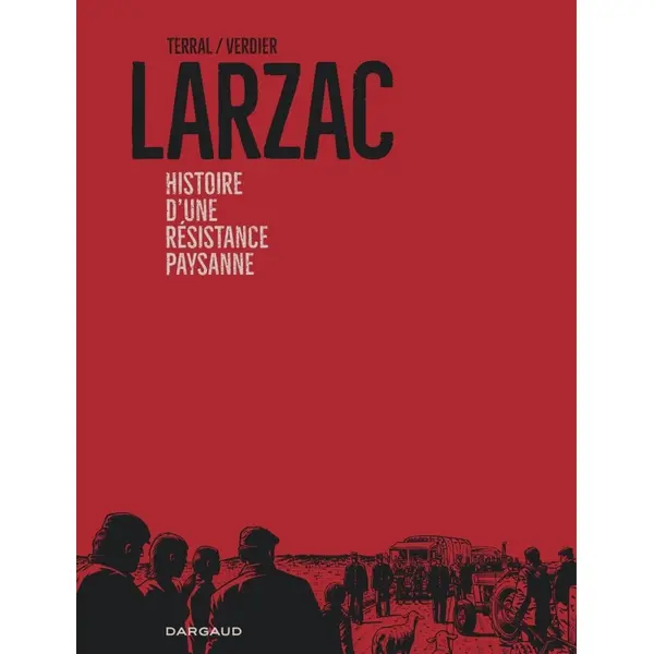 LARZAC, HISTOIRE D'UNE RESISTANCE PAYSANNE